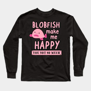 Happy blobfish saying pink sea creature animal Long Sleeve T-Shirt